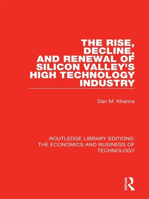 cover image of The Rise, Decline and Renewal of Silicon Valley's High Technology Industry